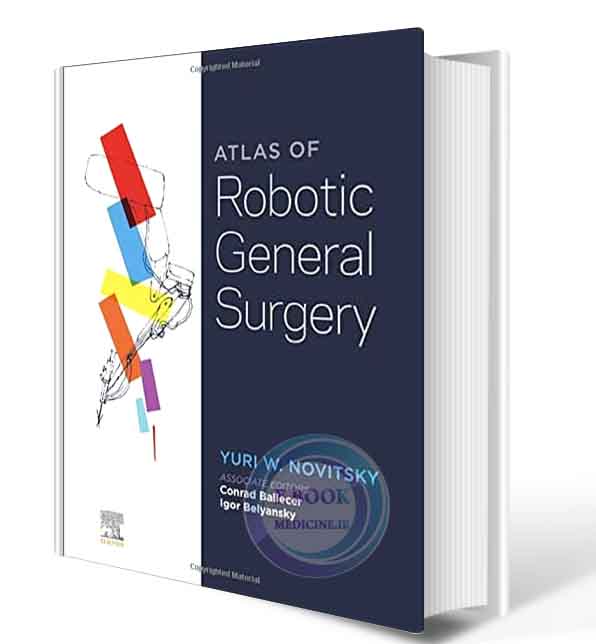 دانلود کتاب Atlas of Robotic General Surgery 2021 (ORIGINAL PDF+ video)